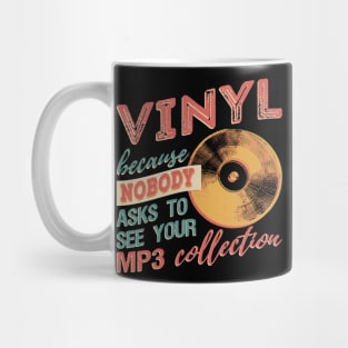 Vinyl Because Nobody Asks To See Your MP3 Collection T-Shirt Mug